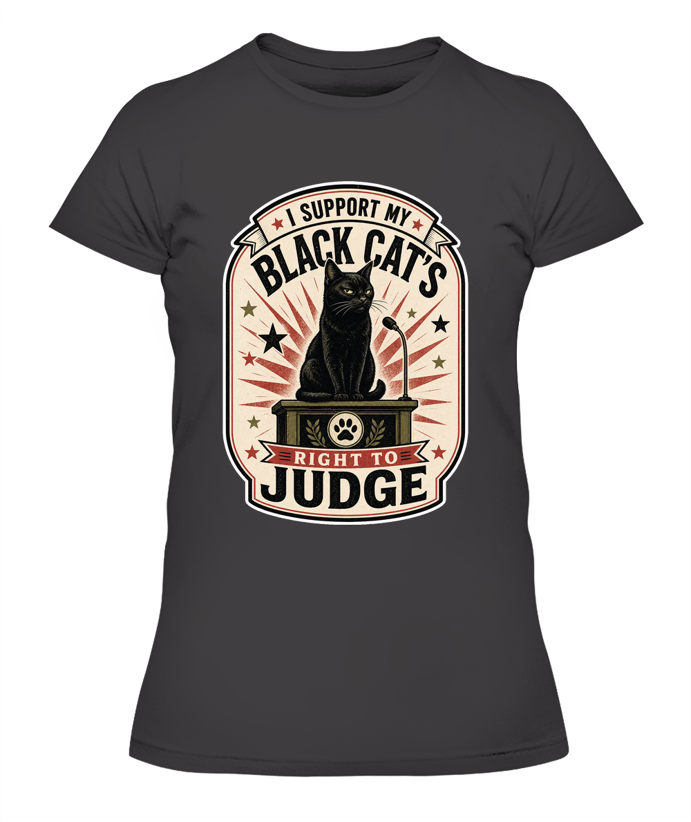 I Support my Black Cats Right to Judge Ladies T-Shirt | Black Cat Lover Gift