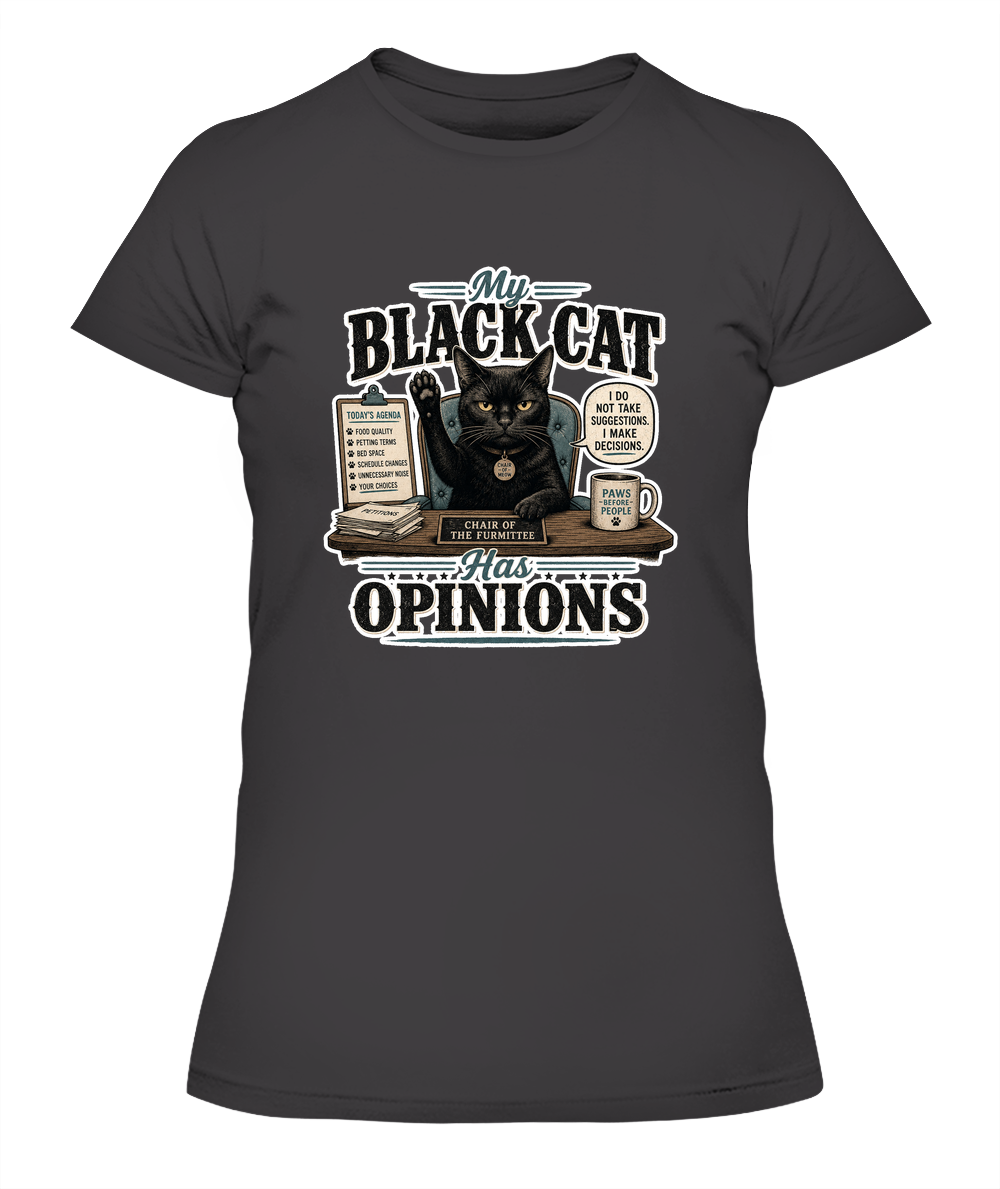 My Black Cat Has Opinions Ladies T-Shirt | Black Cat Lover Gift