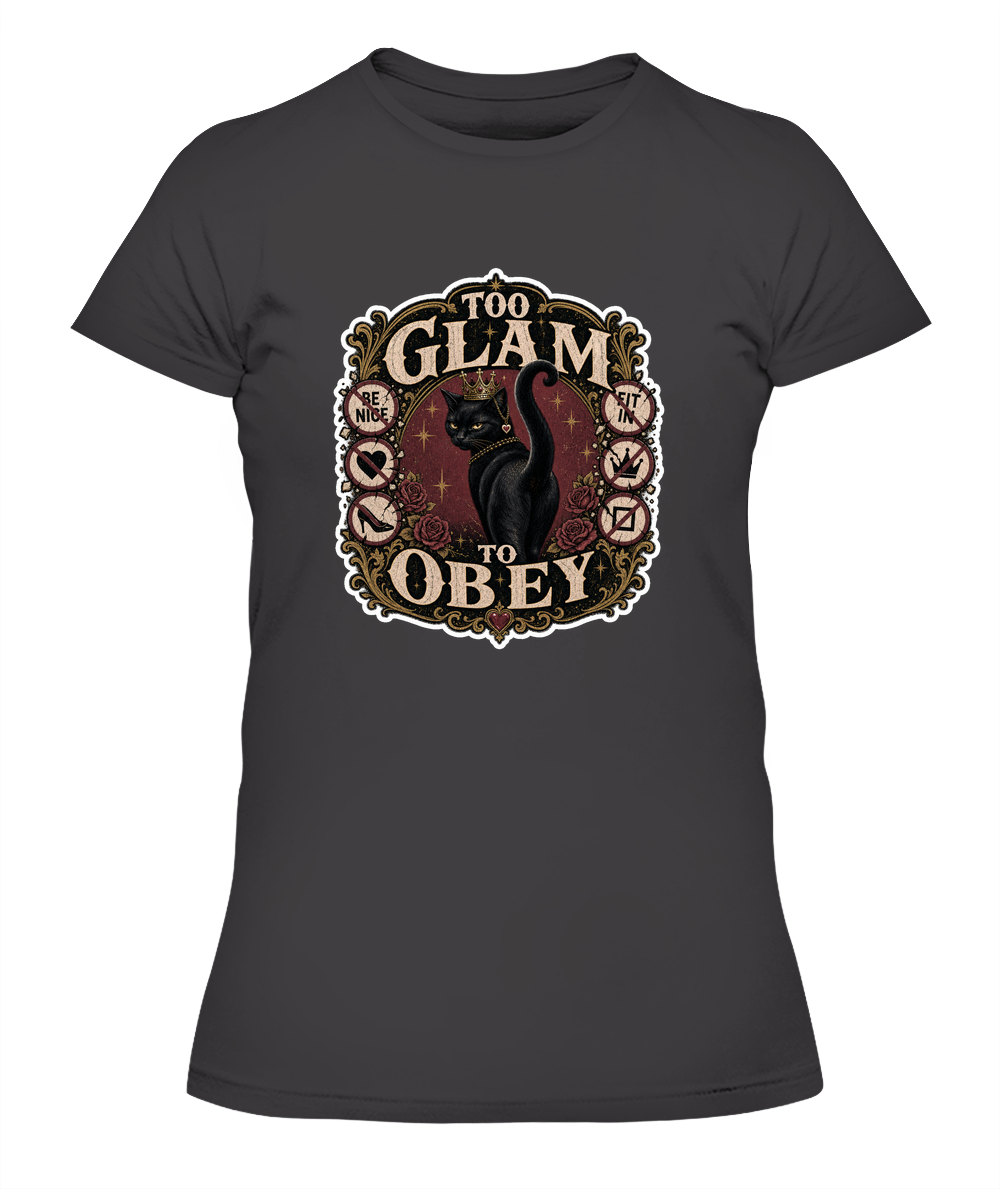 Too Glam to Obey Ladies T-Shirt | Black Cat Lover Gift