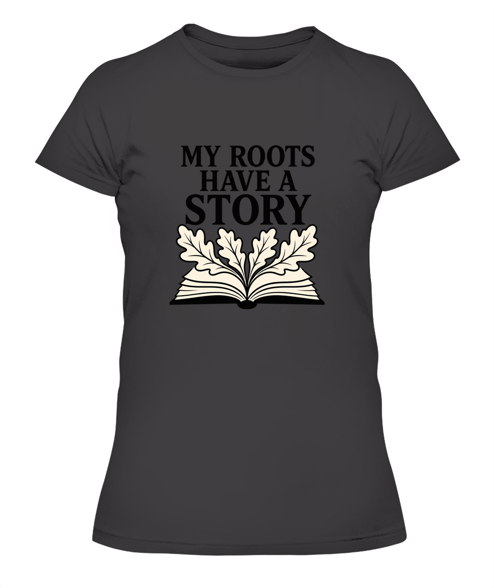 My Roots Have A Story — Lady's T-Shirt in Heavy Metal