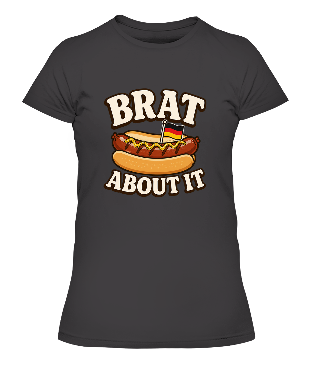Brat About It — Lady's T-Shirt in Heavy Metal
