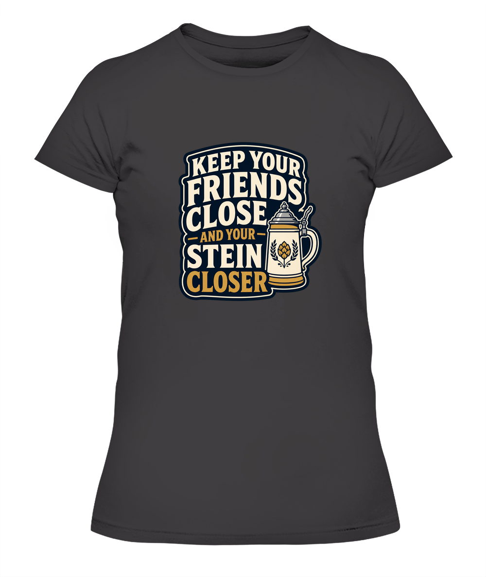 Keep Your Friends Close And Your Stein Closer — Lady's T-Shirt in Heavy Metal