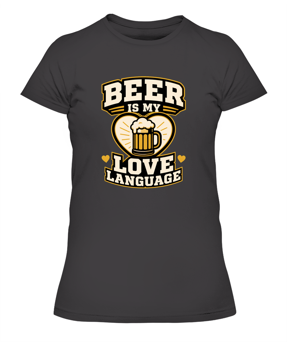 Beer Is My Love Language — Lady's T-Shirt in Heavy Metal