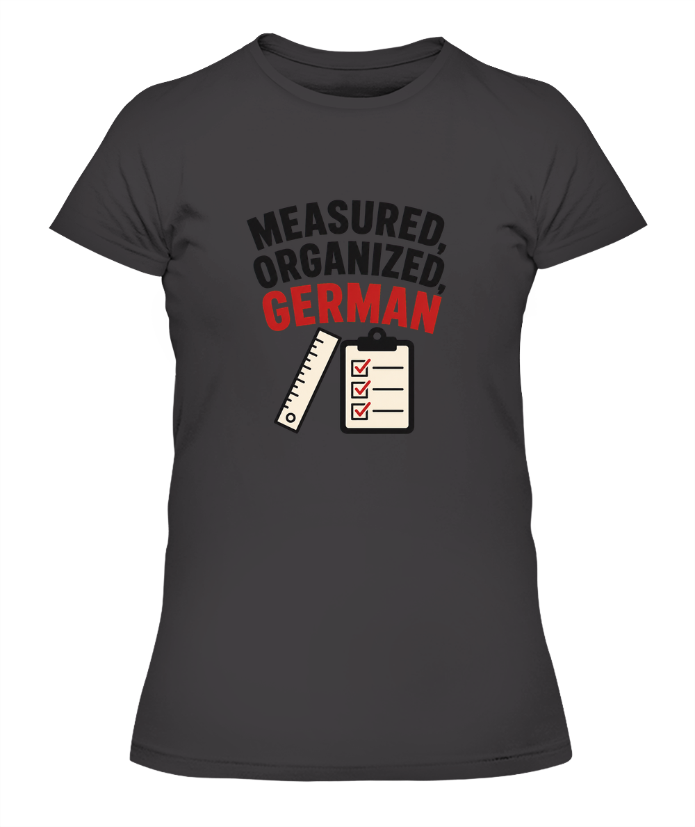 Measured, Organized, German — Lady's T-Shirt in Heavy Metal