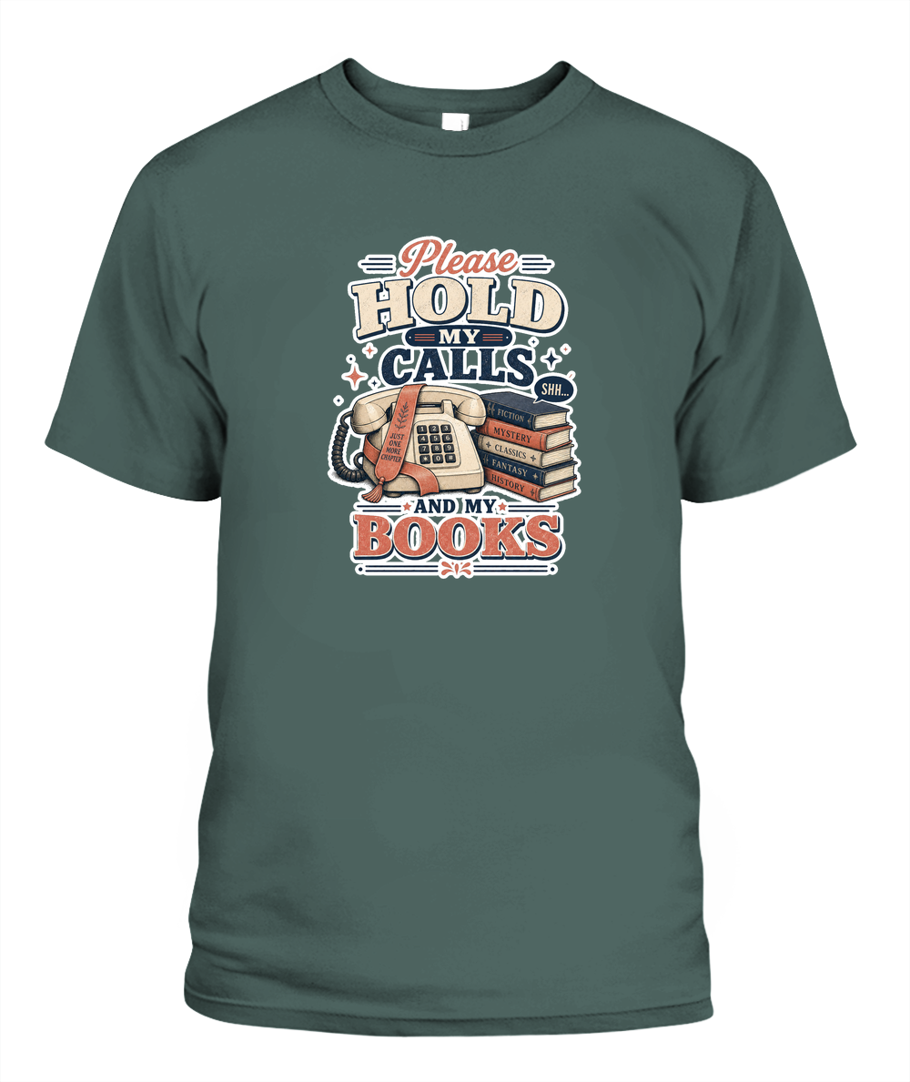Please Hold my Calls and my Books Book Lover T-Shirt | Reading Gift