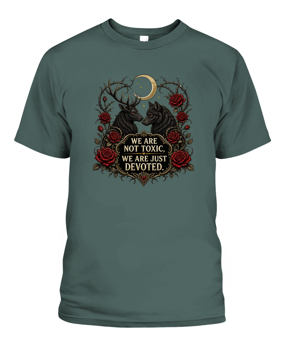 We Are Not Toxic, We Are Just Devoted — gothic shirt in Blue Spruce