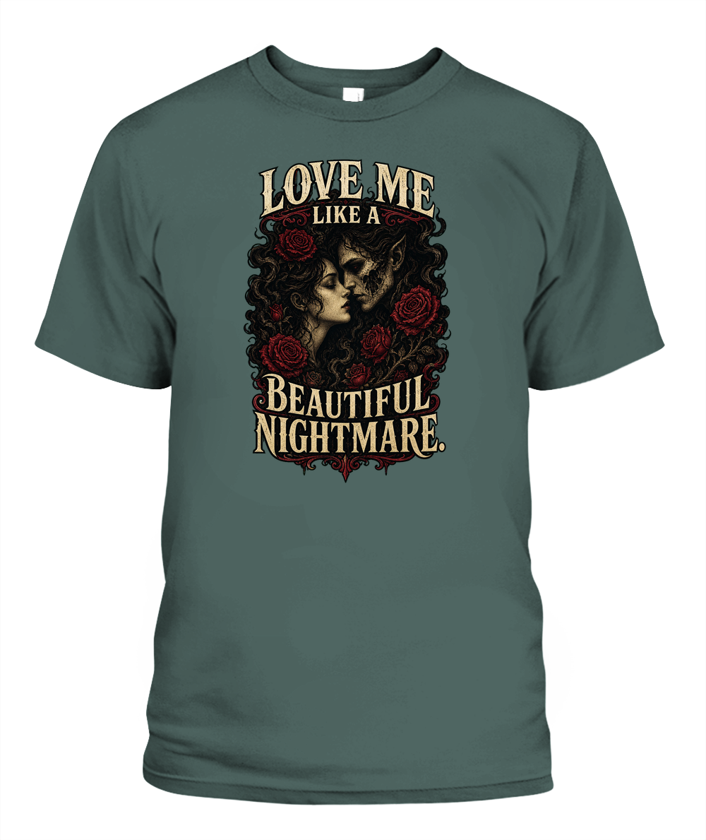 Love Me Like A Beautiful Nightmare — gothic shirt in Blue Spruce