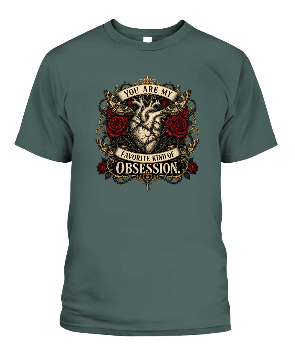You Are My Favorite Kind Of Obsession — gothic shirt in Blue Spruce