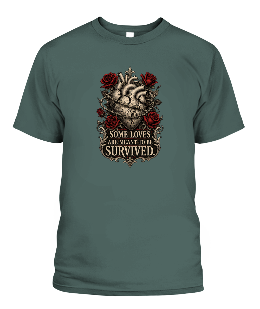 Some Loves Are Meant To Be Survived — gothic shirt in Blue Spruce