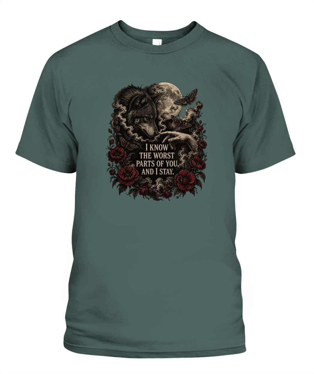 I Know The Worst Parts Of You And I Stay — gothic shirt in Blue Spruce