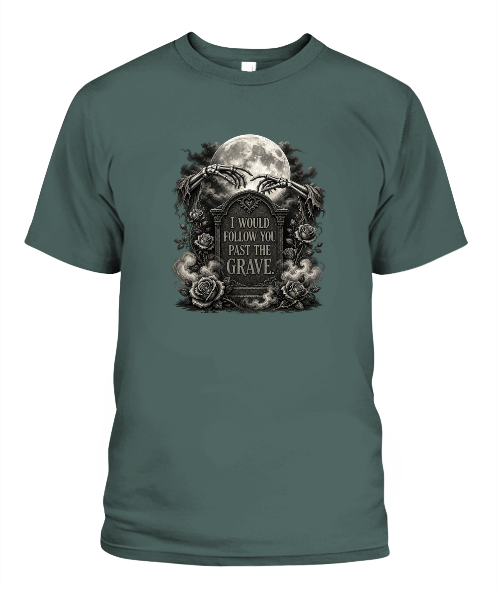 I Would Follow You Past The Grave — gothic shirt in Blue Spruce