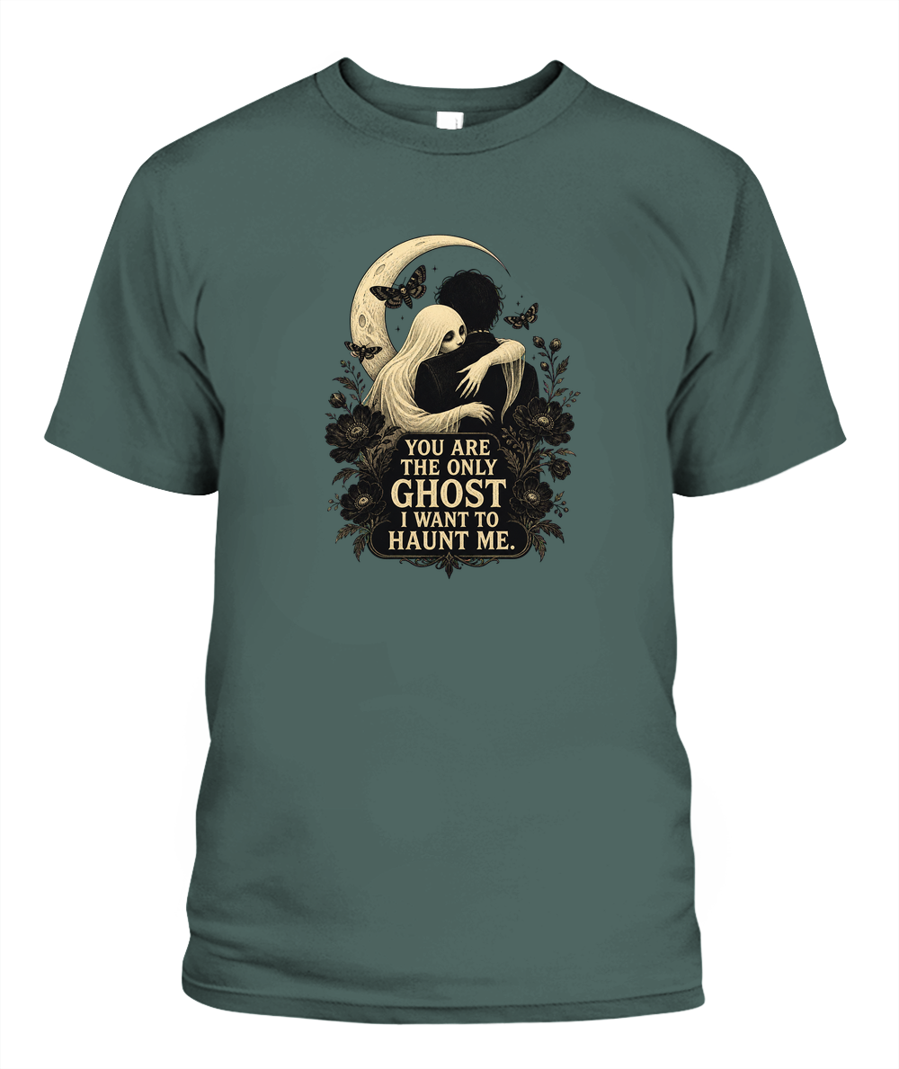 You Are The Only Ghost I Want To Haunt Me — gothic shirt in Blue Spruce