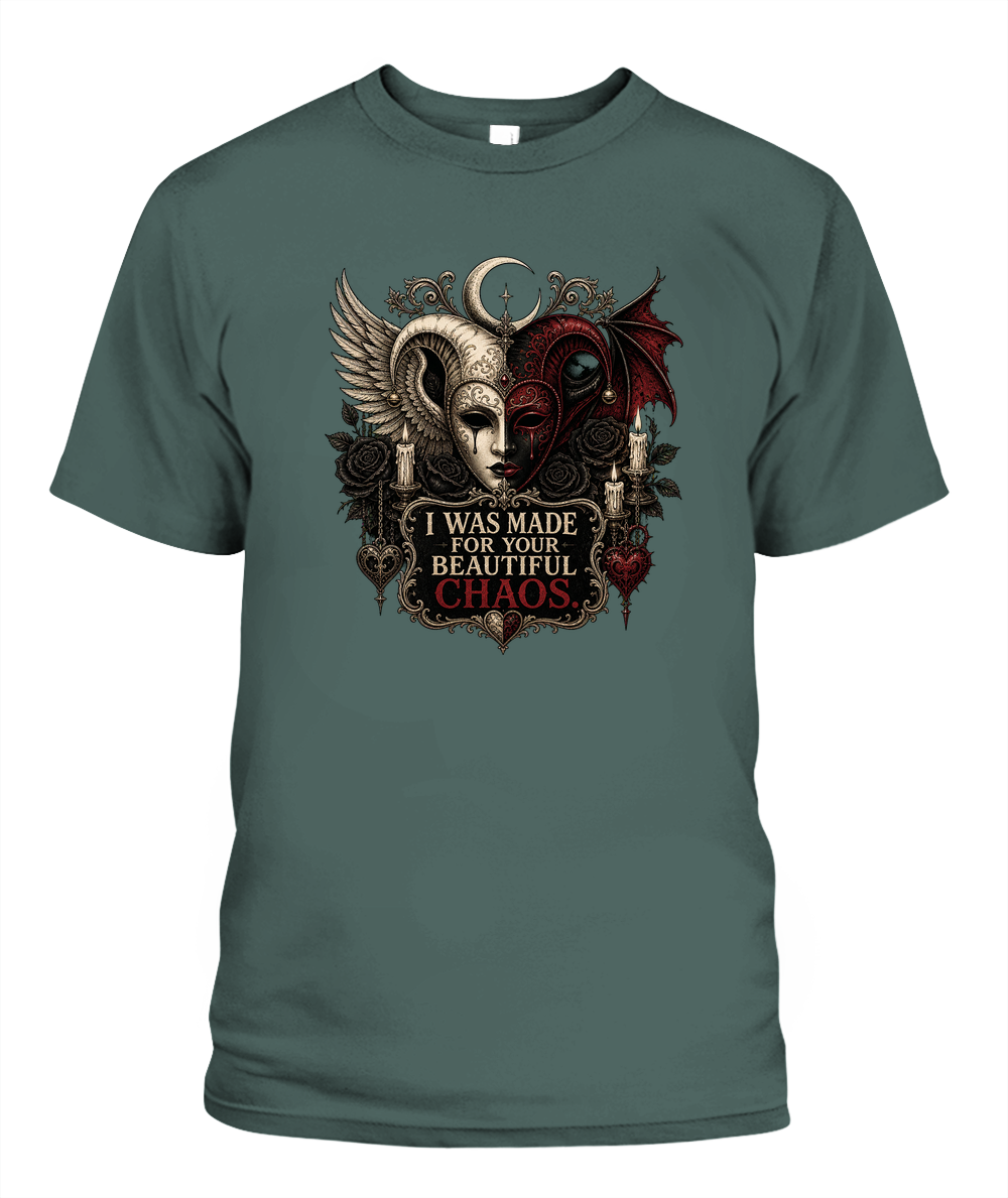I Was Made For Your Beautiful Chaos — gothic shirt in Blue Spruce