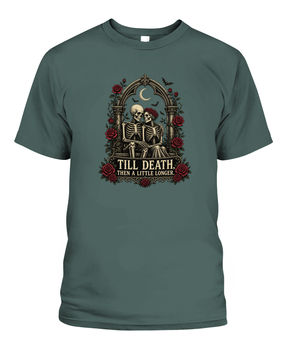Till Death, Then A Little Longer — gothic shirt in Blue Spruce