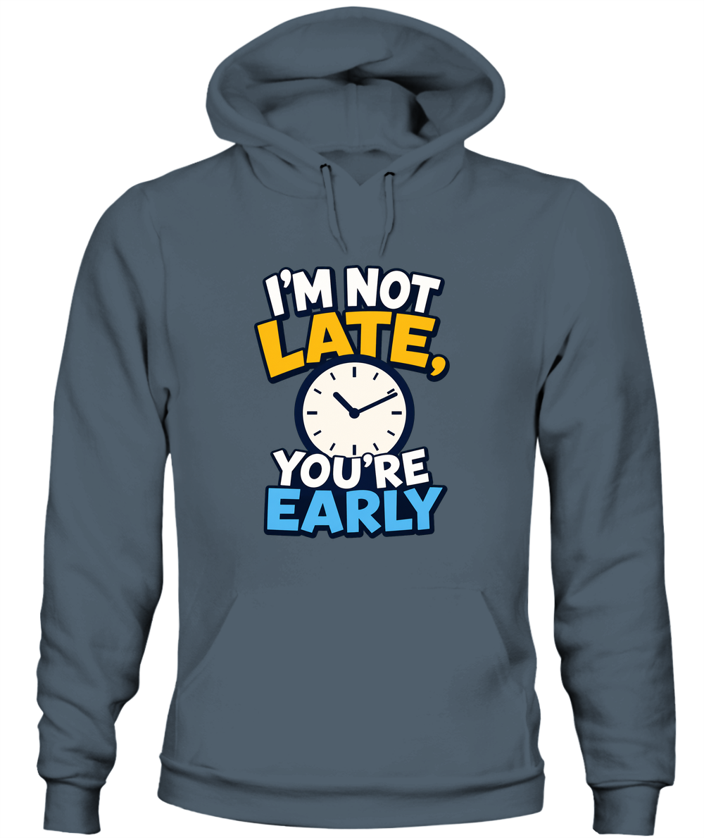 I'm Not Late, You're Early — Hoodie in Dark Heather