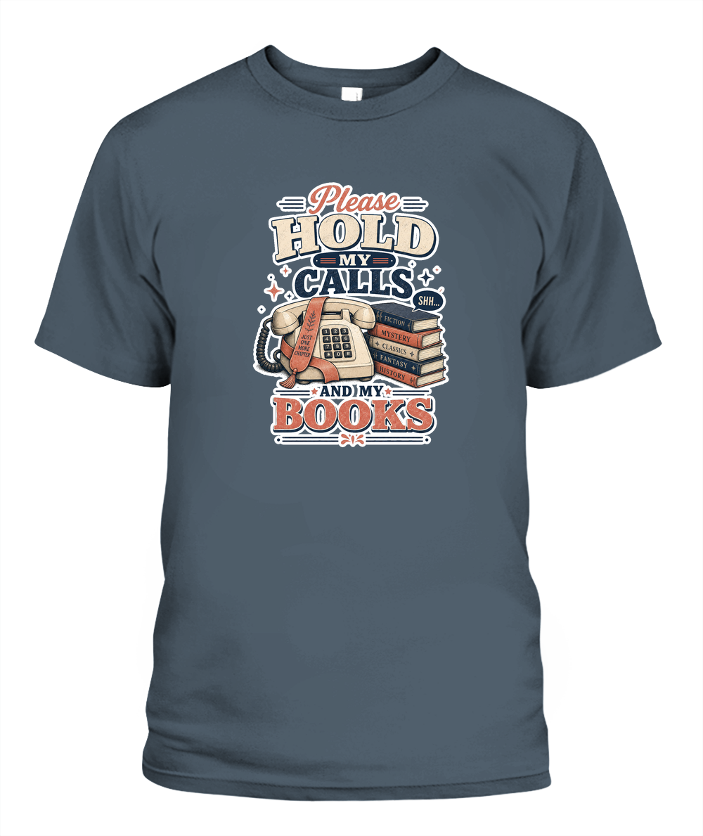 Please Hold my Calls and my Books Book Lover T-Shirt | Reading Gift