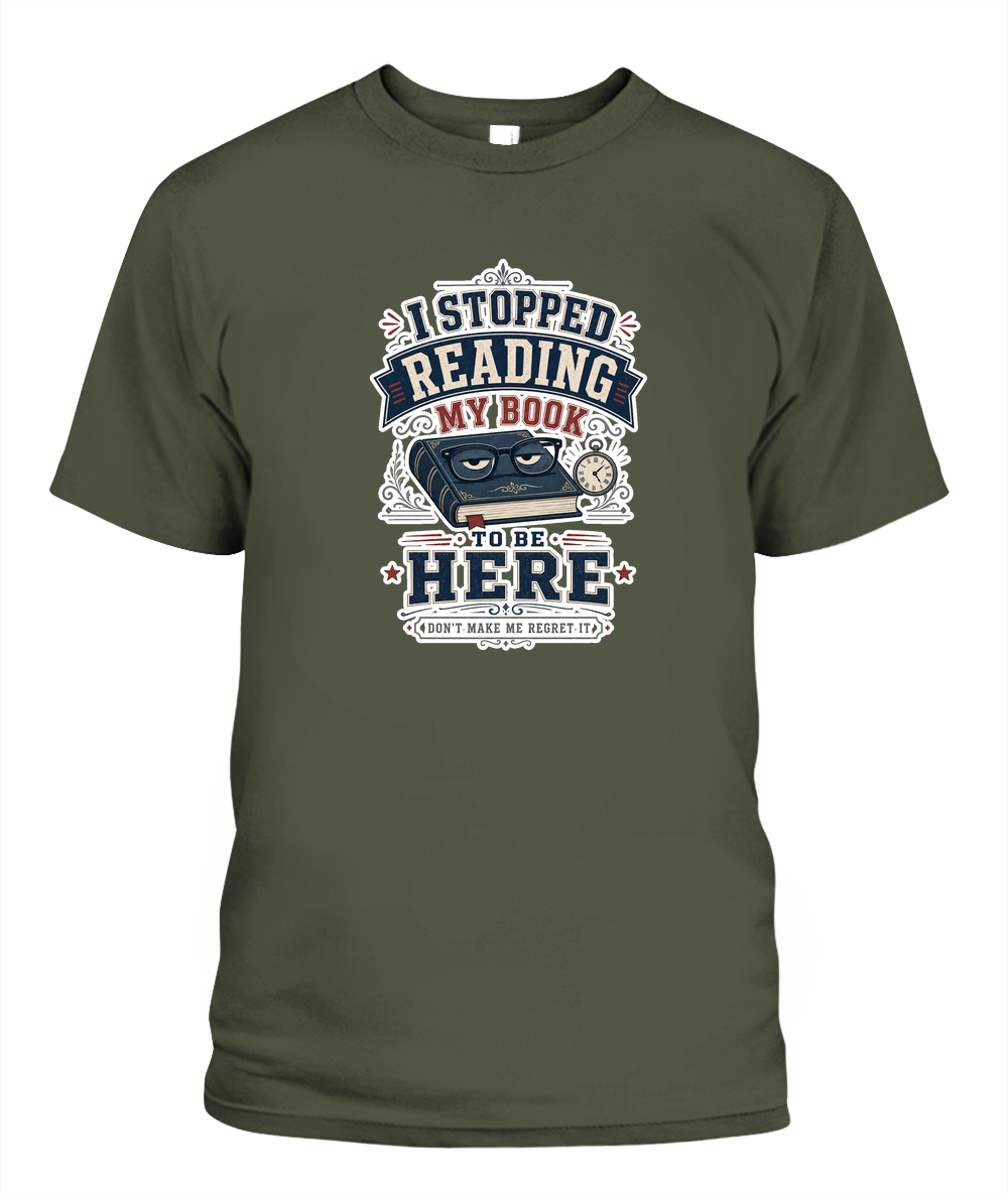 I Stopped Reading my Book to Be Here Book Lover T-Shirt | Reading Gift