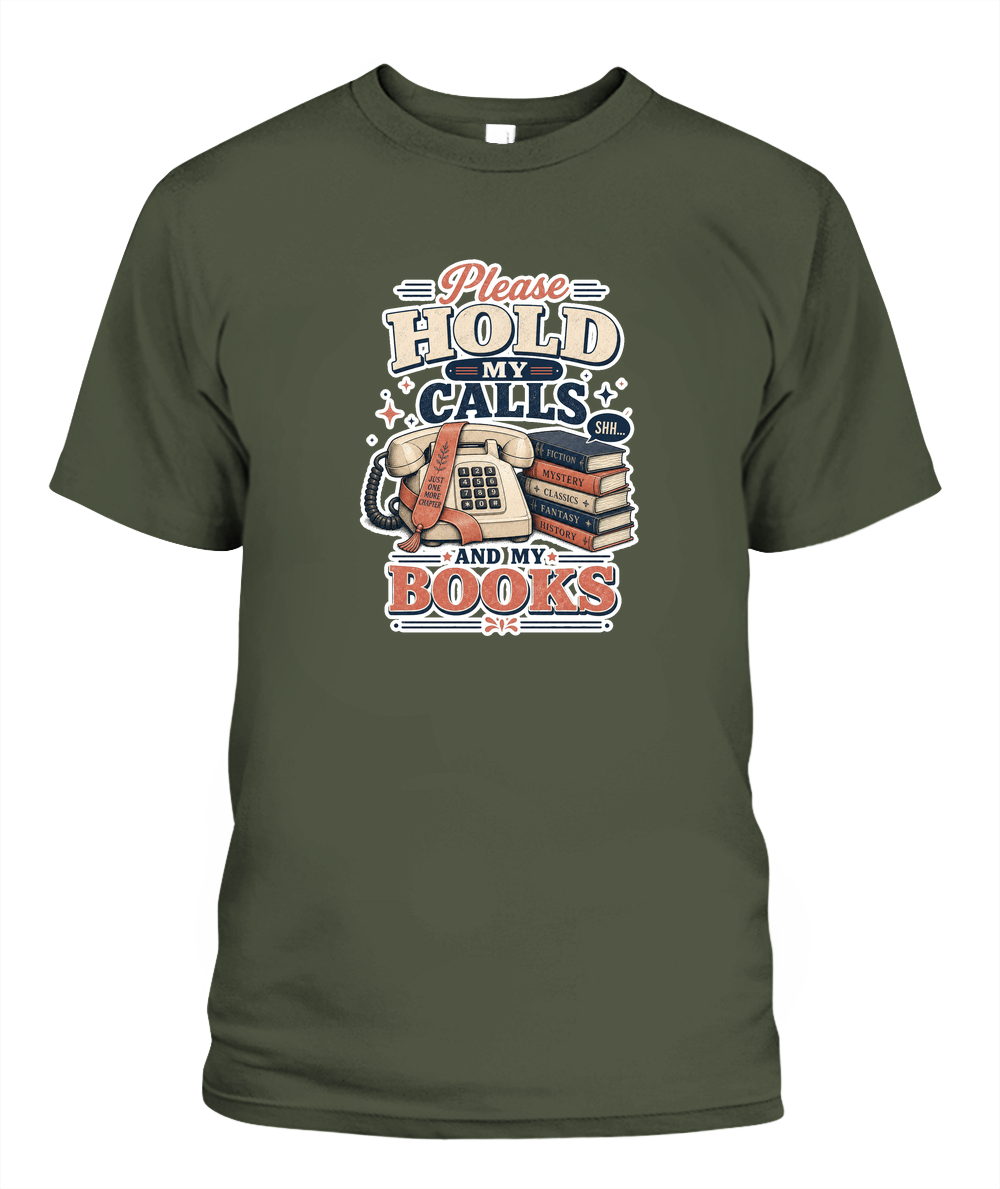 Please Hold my Calls and my Books Book Lover T-Shirt | Reading Gift