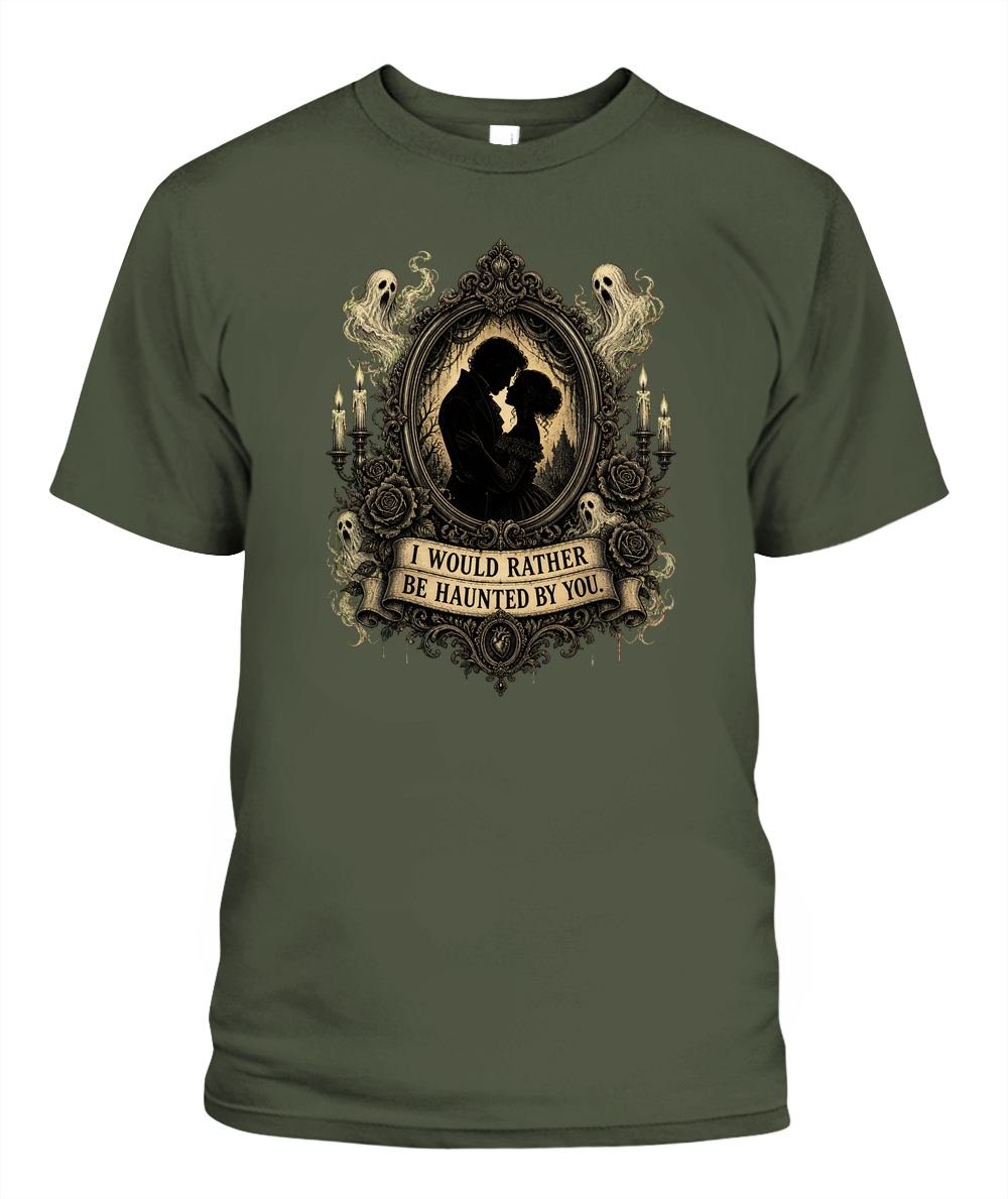 I Would Rather Be Haunted By You — gothic shirt in Hemp
