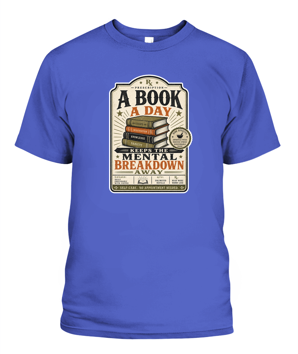 A Book a Day Keeps the Mental Breakdown Away Book Lover T-Shirt | Reading Gift