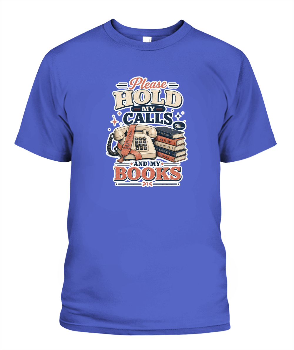 Please Hold my Calls and my Books Book Lover T-Shirt | Reading Gift