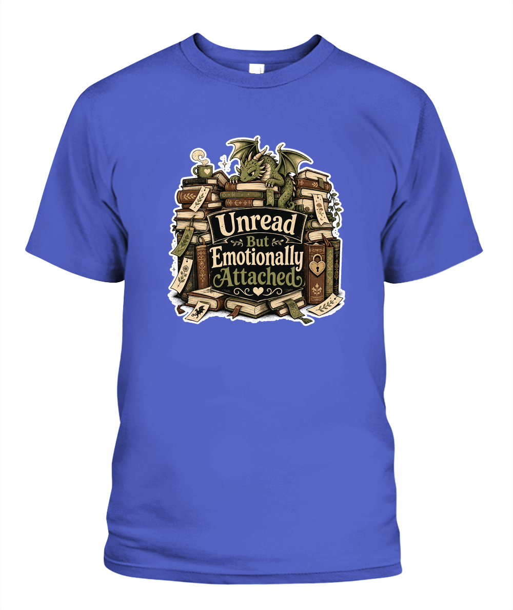 Unread But Emotionally Attached Book Lover T-Shirt | Reading Gift