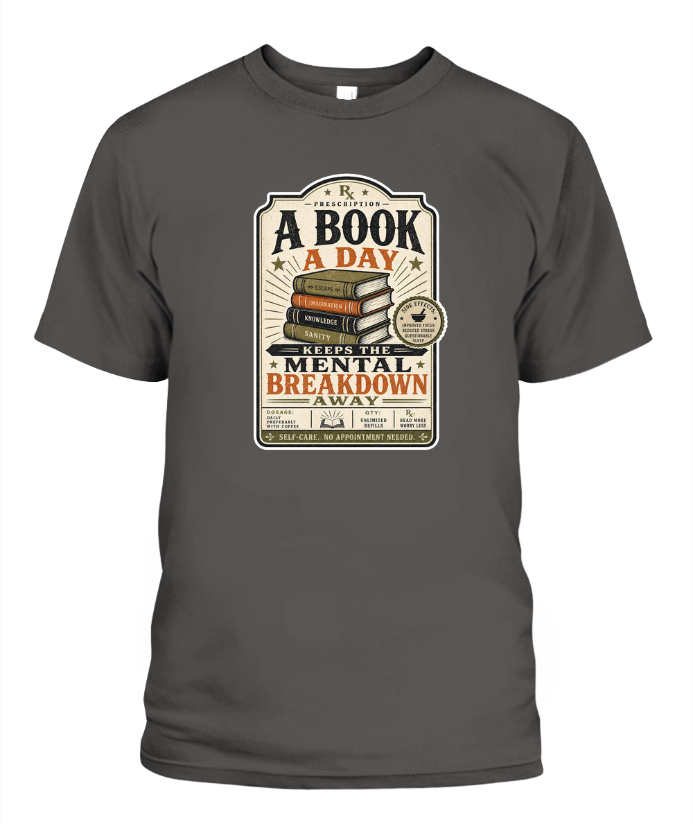 A Book a Day Keeps the Mental Breakdown Away Book Lover T-Shirt | Reading Gift