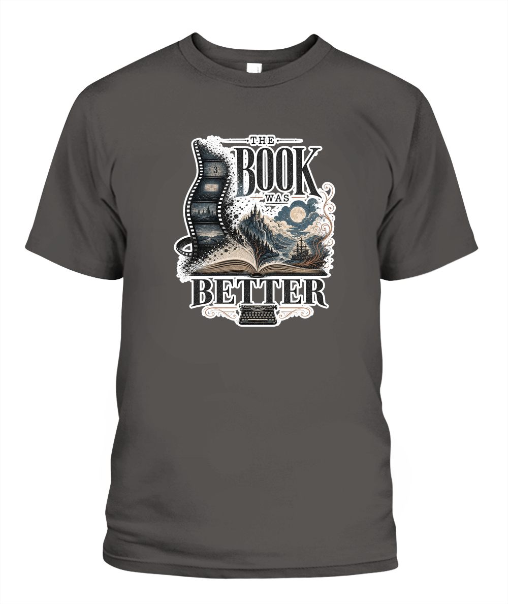 The Book Was Better Book Lover T-Shirt | Reading Gift