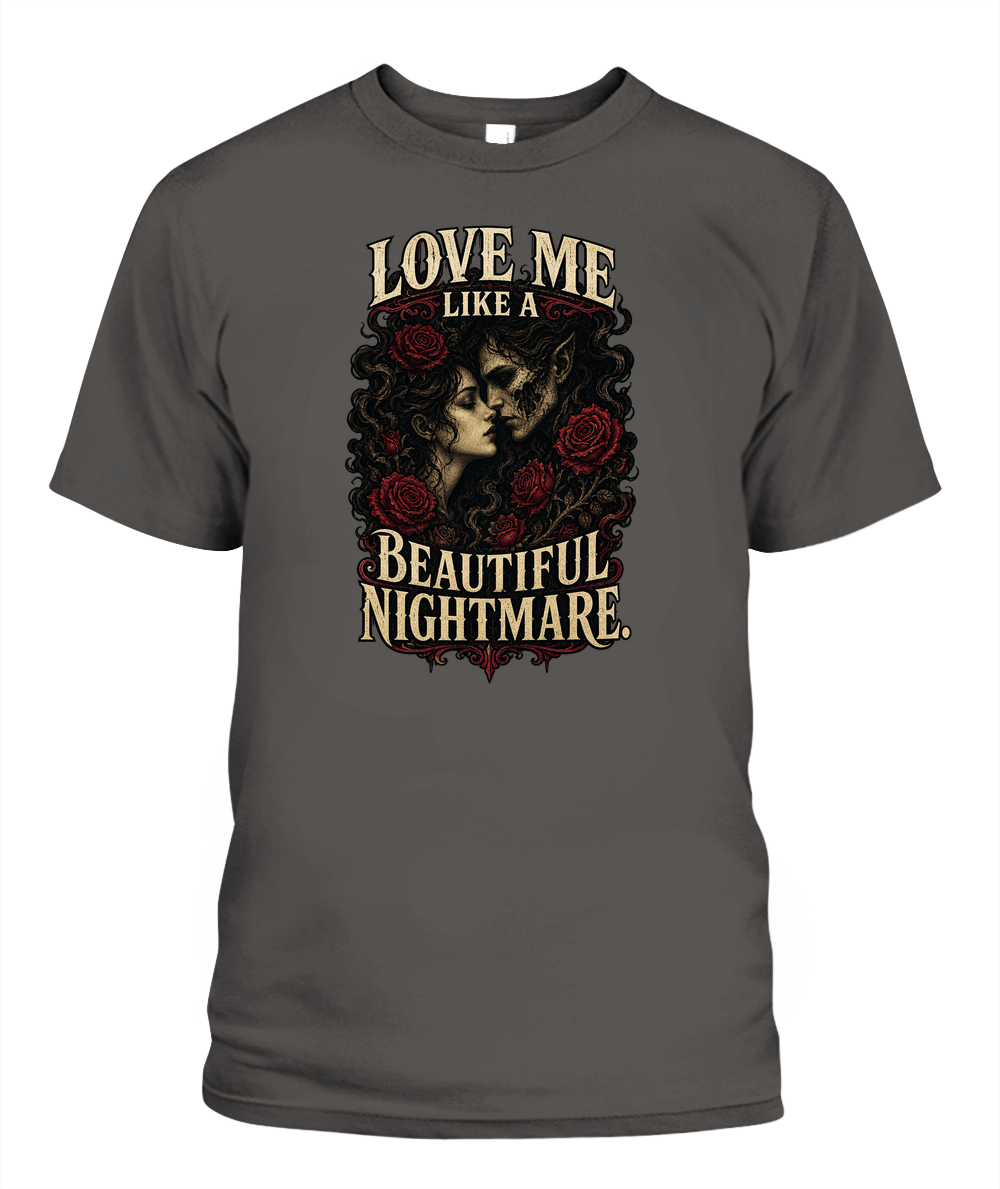 Love Me Like A Beautiful Nightmare — gothic shirt in Pepper
