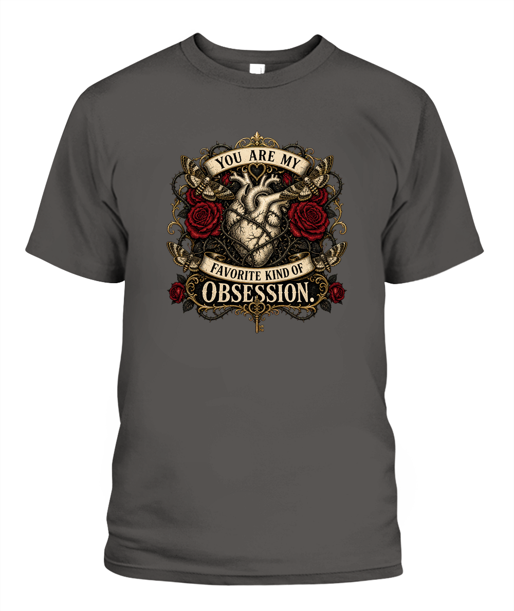 You Are My Favorite Kind Of Obsession — gothic shirt in Pepper