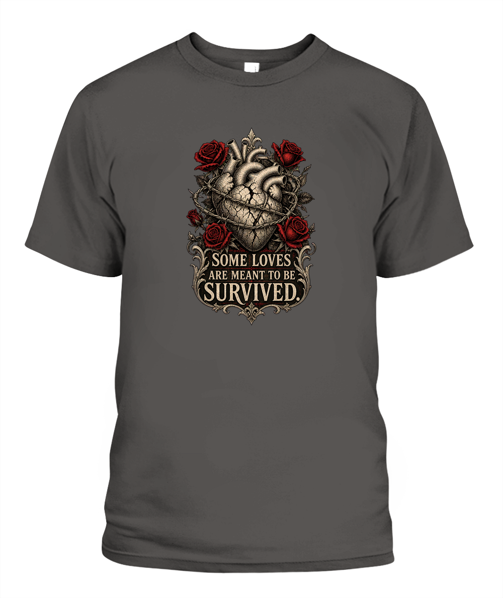 Some Loves Are Meant To Be Survived — gothic shirt in Pepper