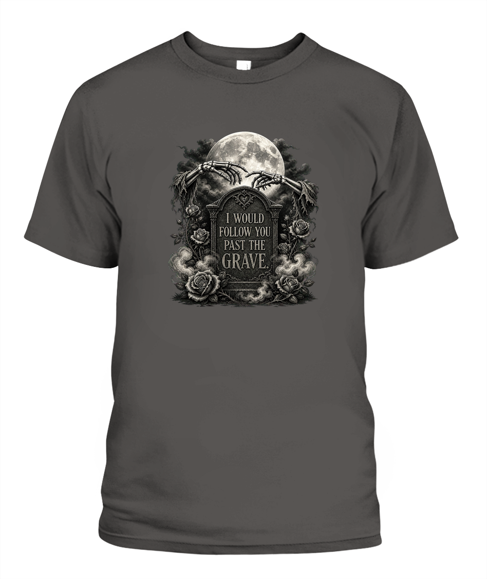 I Would Follow You Past The Grave — gothic shirt in Pepper