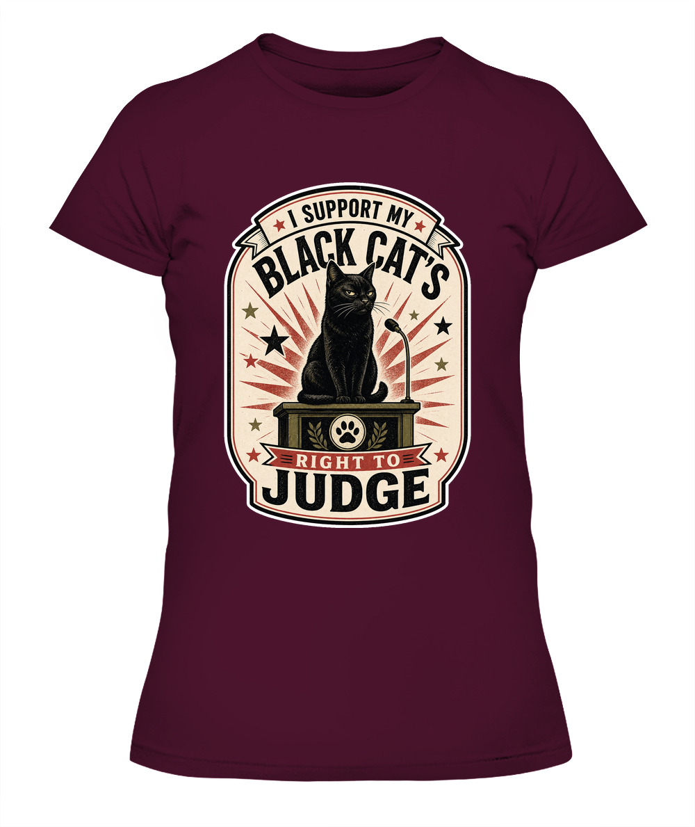 I Support my Black Cats Right to Judge Ladies T-Shirt | Black Cat Lover Gift