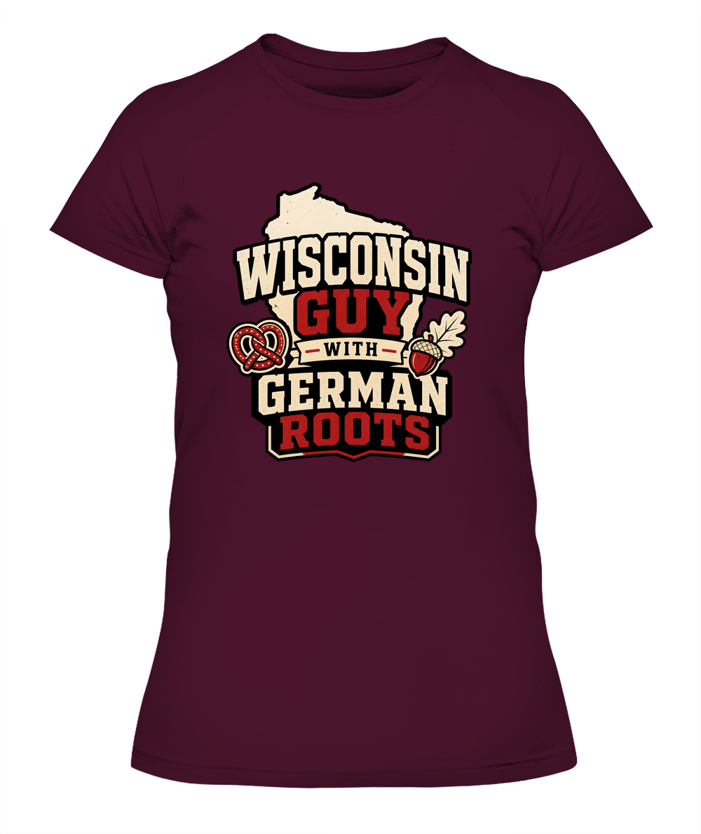 Wisconsin Guy With German Roots — Lady's T-Shirt in Maroon
