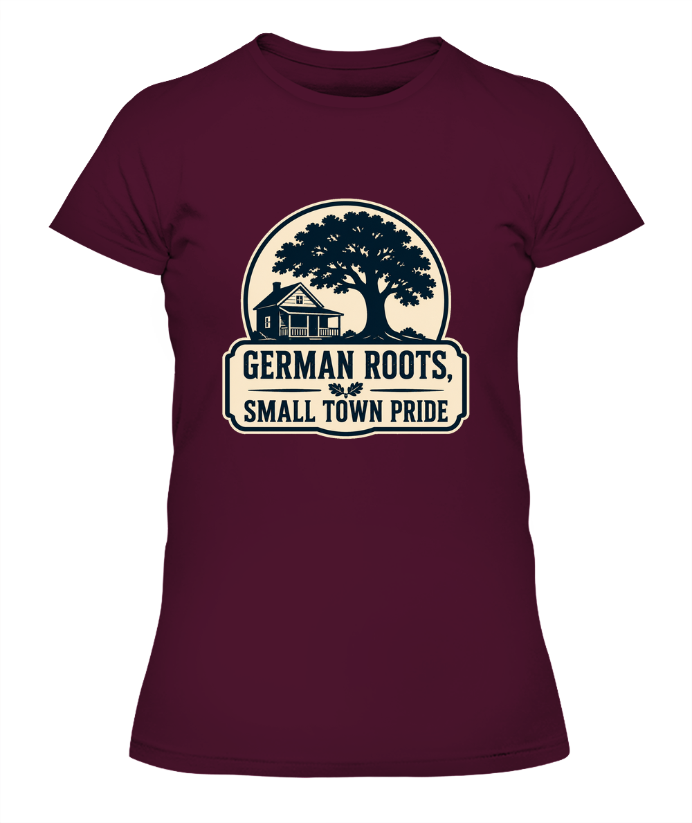 German Roots, Small Town Pride — Lady's T-Shirt in Maroon