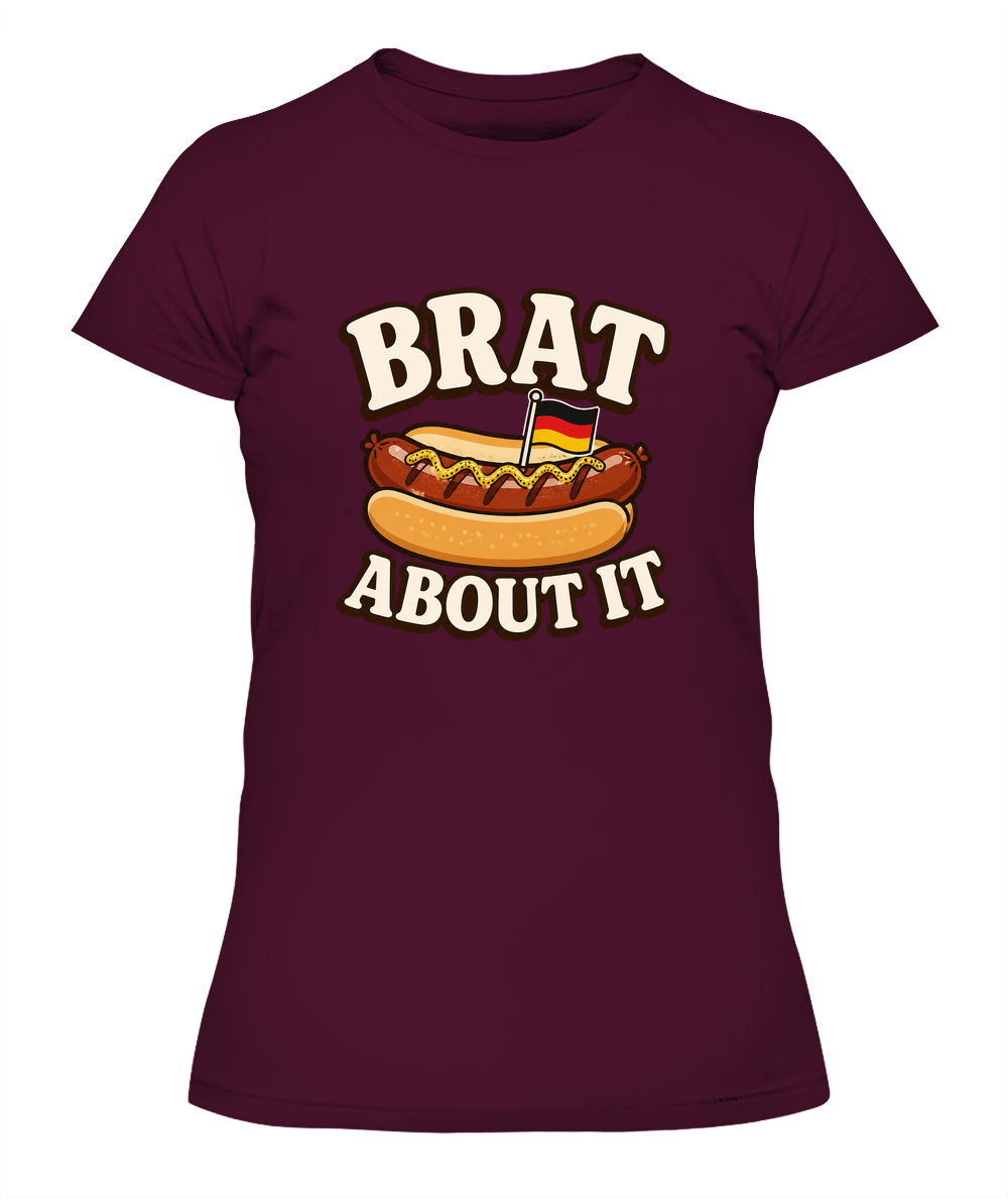 Brat About It — Lady's T-Shirt in Maroon