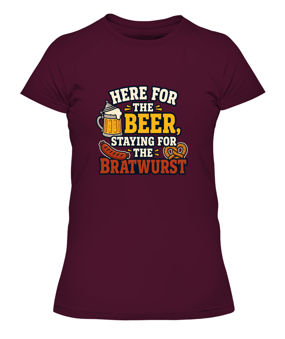 Here For The Beer, Staying For The Bratwurst — Lady's T-Shirt in Maroon