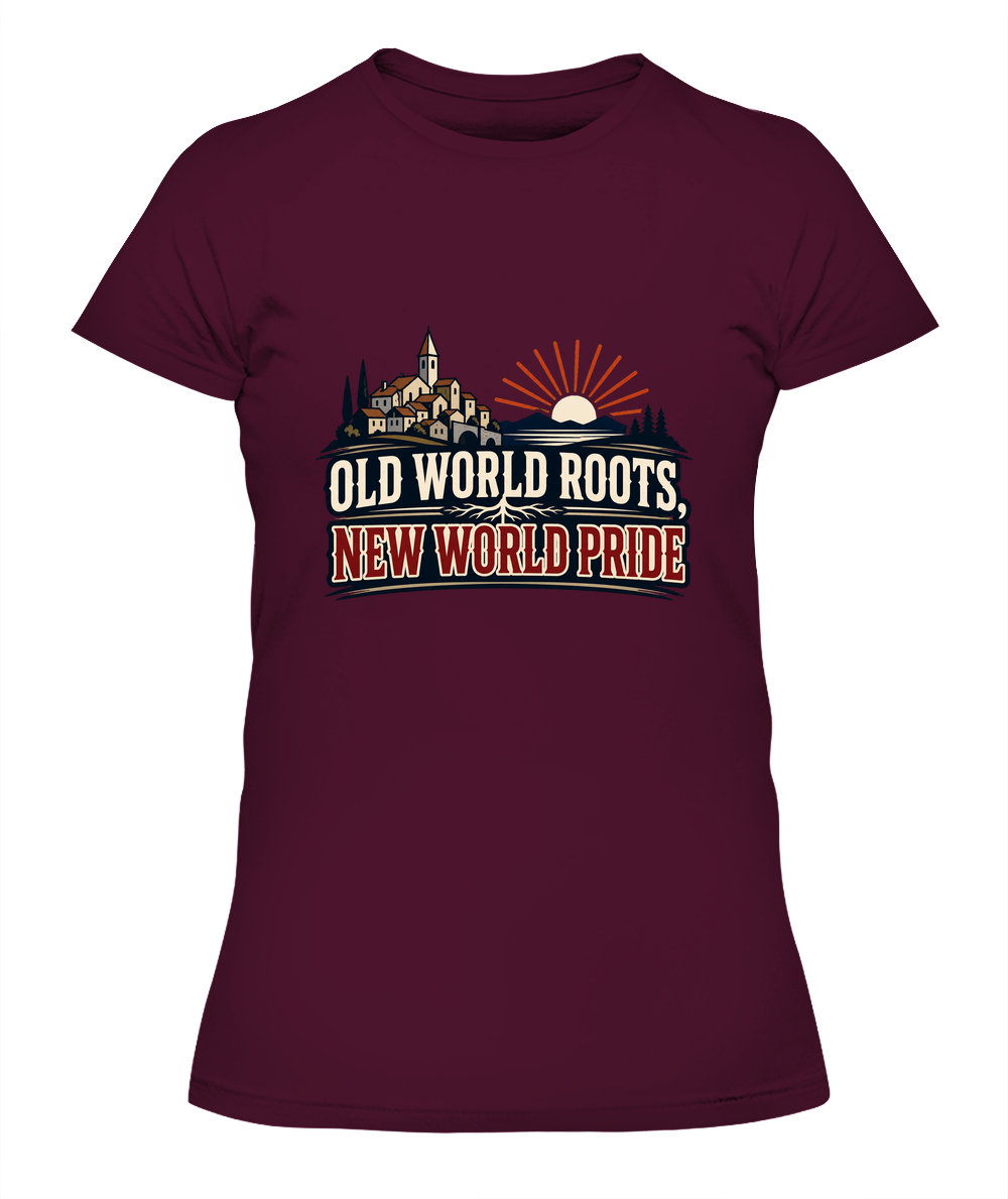 Old World Roots, New World Pride — Lady's T-Shirt in Maroon