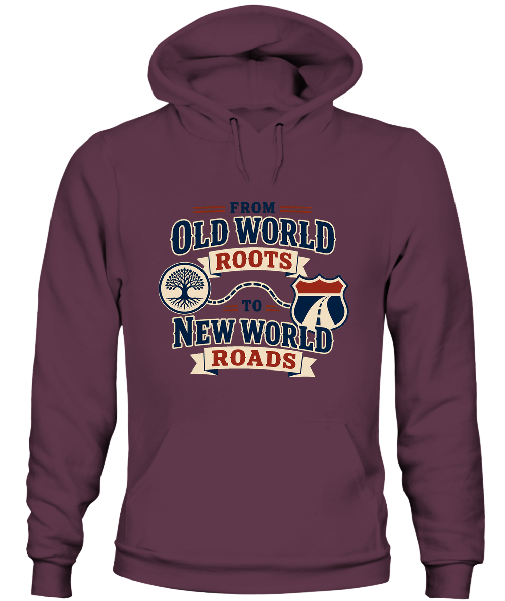 From Old World Roots To New World Roads — Hoodie in Maroon