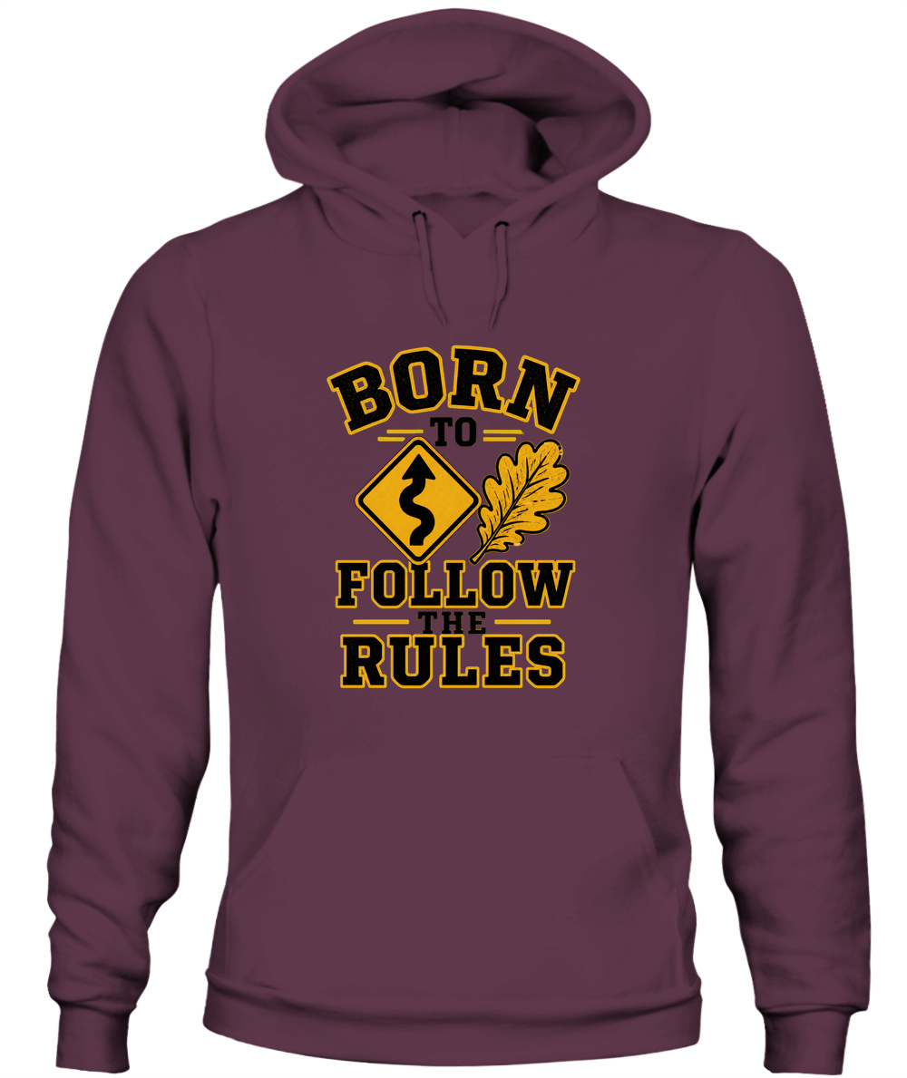 Born To Follow The Rules — Hoodie in Maroon