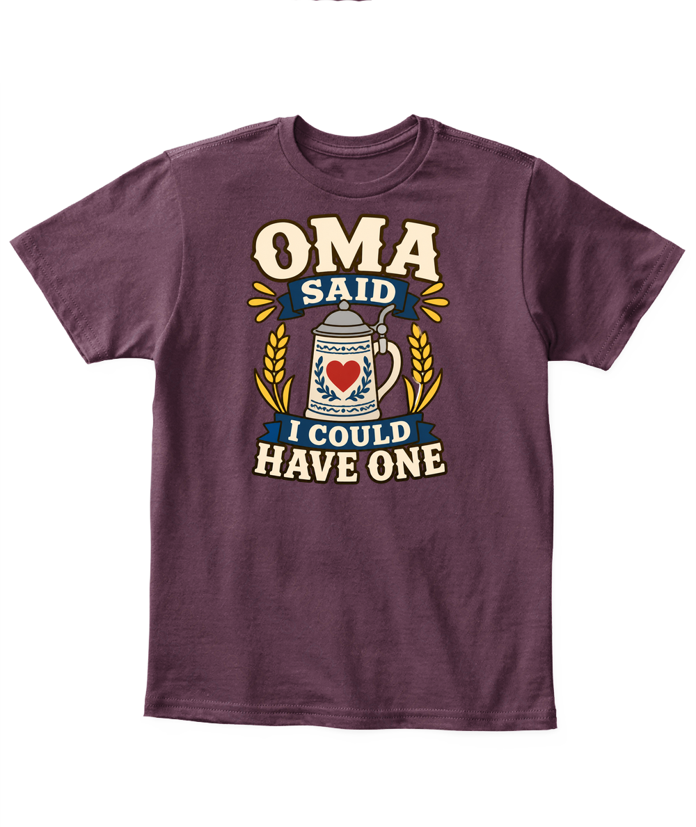 Oma Said I Could Have One — Kid's T Shirt in Maroon
