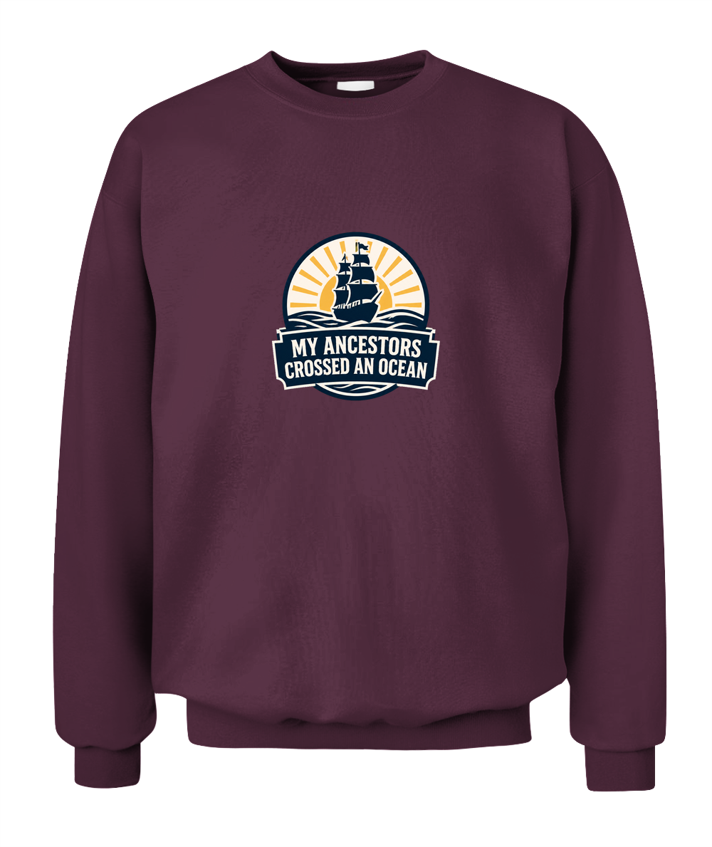 My Ancestors Crossed An Ocean — Sweatshirt in Maroon
