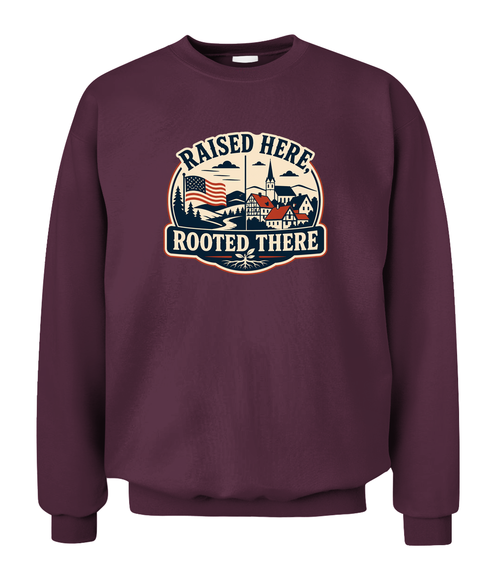 Raised Here, Rooted There — Sweatshirt in Maroon
