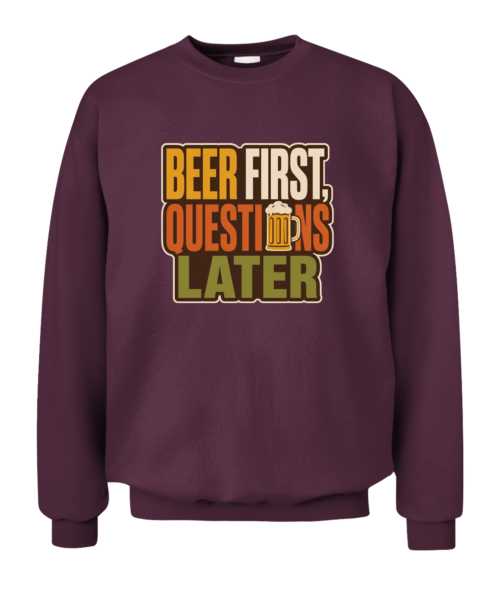 Beer First, Questions Later — Sweatshirt in Maroon