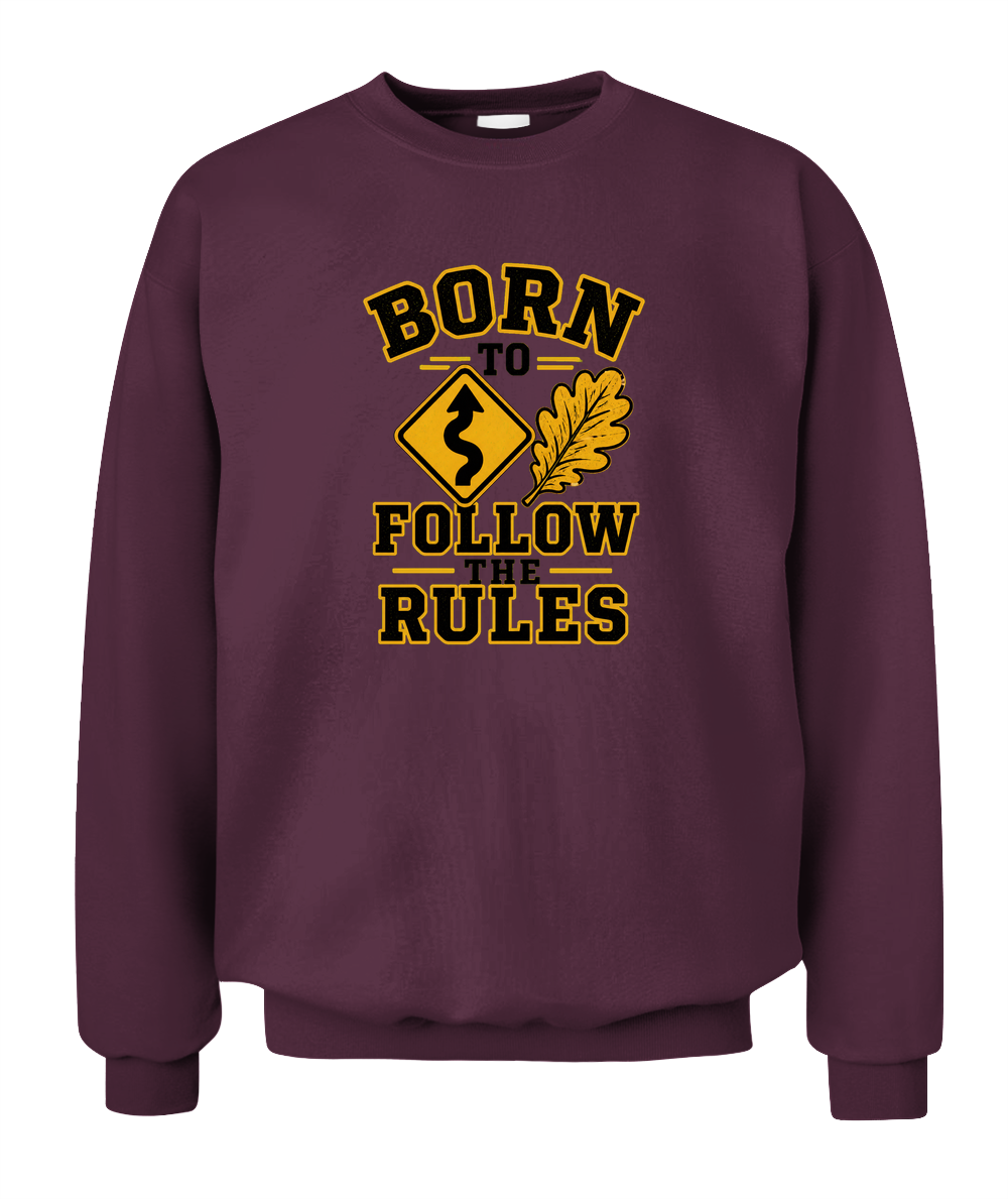 Born To Follow The Rules — Sweatshirt in Maroon