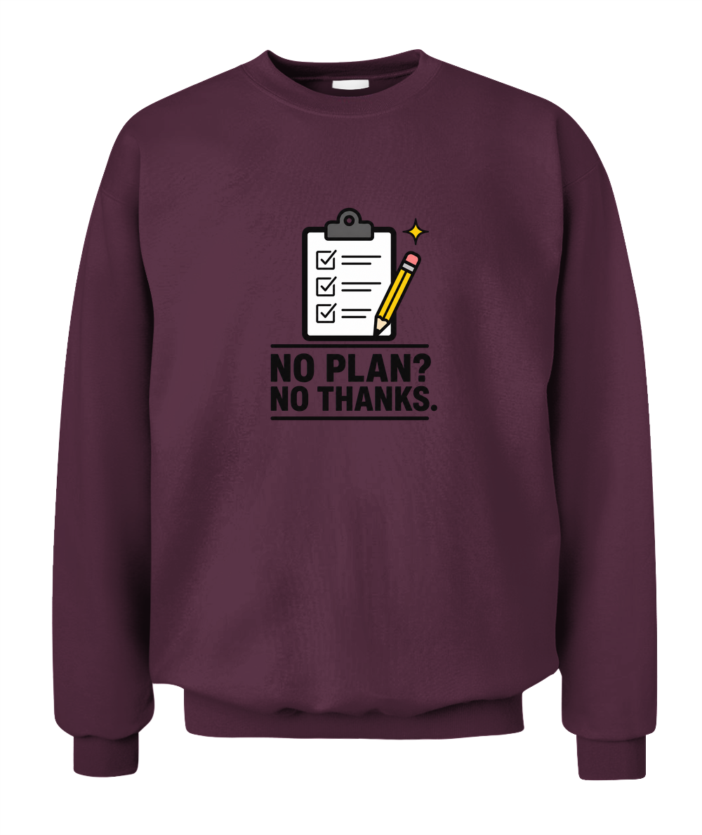 No Plan? No Thanks. — Sweatshirt in Maroon