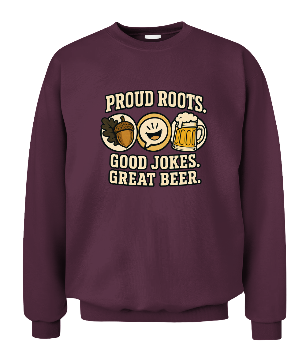 Proud Roots. Good Jokes. Great Beer. — Sweatshirt in Maroon