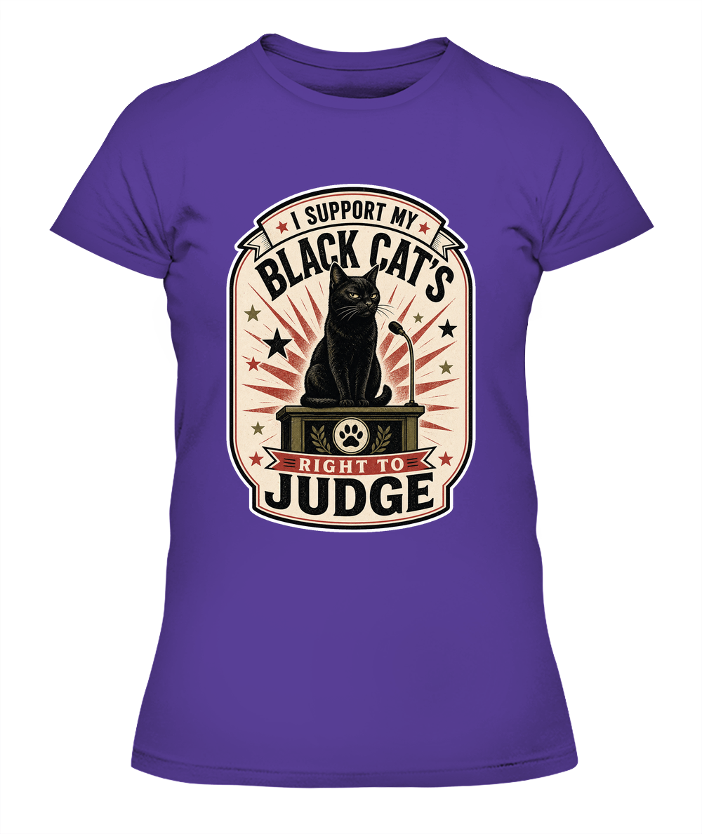 I Support my Black Cats Right to Judge Ladies T-Shirt | Black Cat Lover Gift