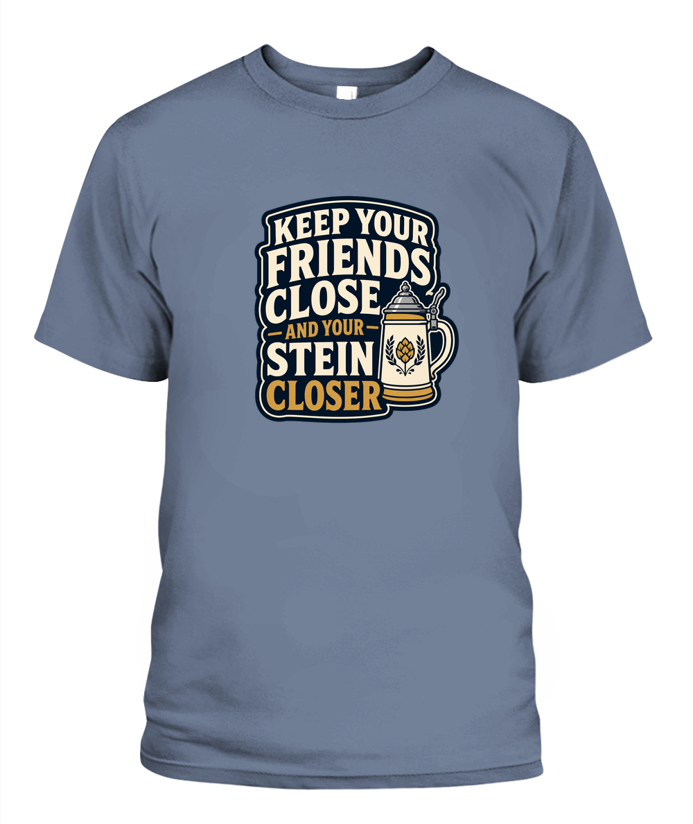 Keep Your Friends Close And Your Stein Closer — T-Shirt in Blue Jean