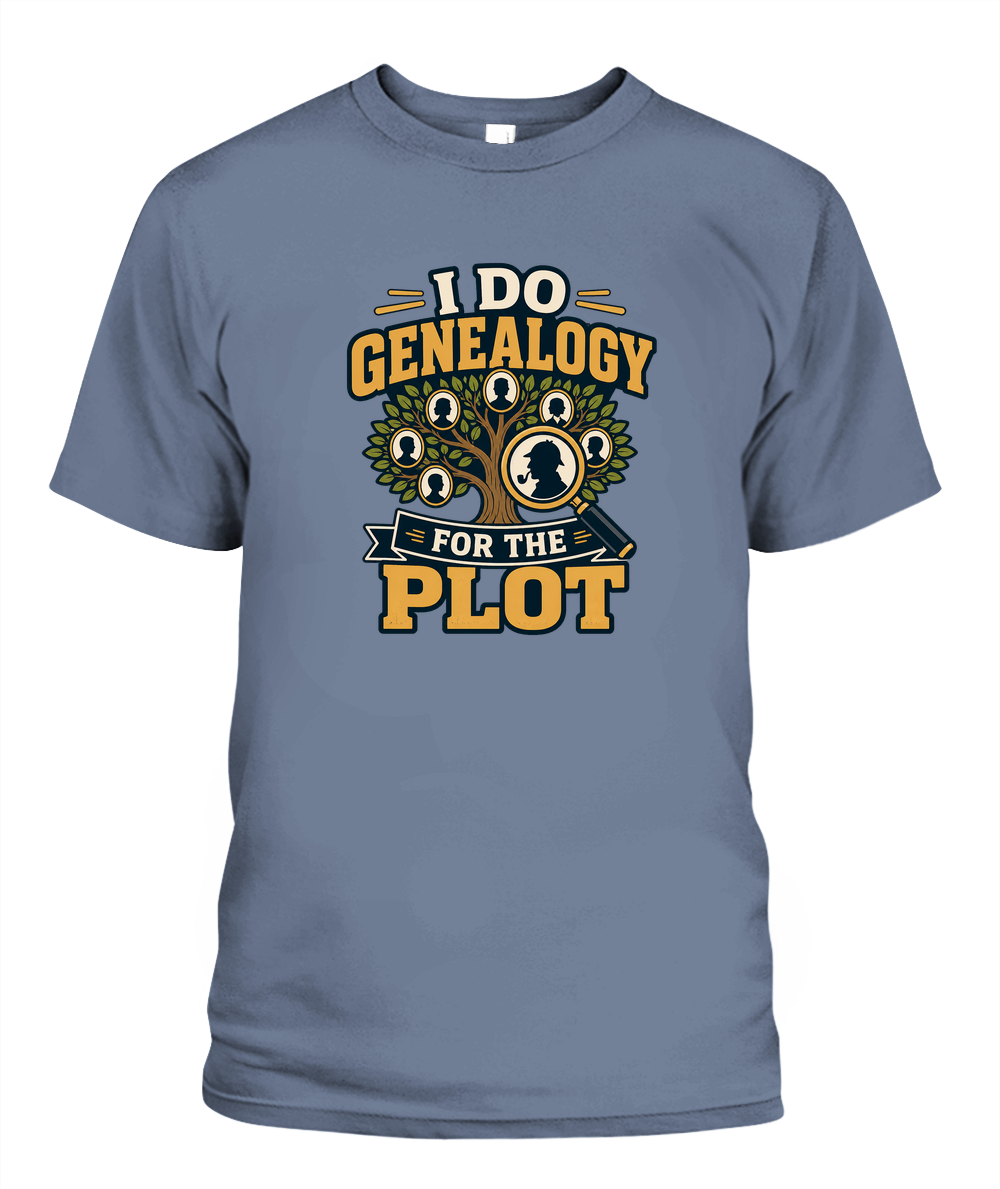 I Do Genealogy For The Plot — T-Shirt in Blue Jean
